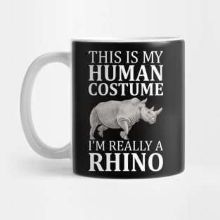 This Is My Human Costume I'm Really A Rhino Mug